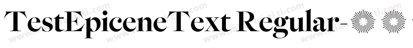 TestEpiceneText Regular字体转换